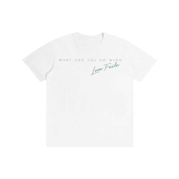 What Can You Do When Love Fails Script Tee