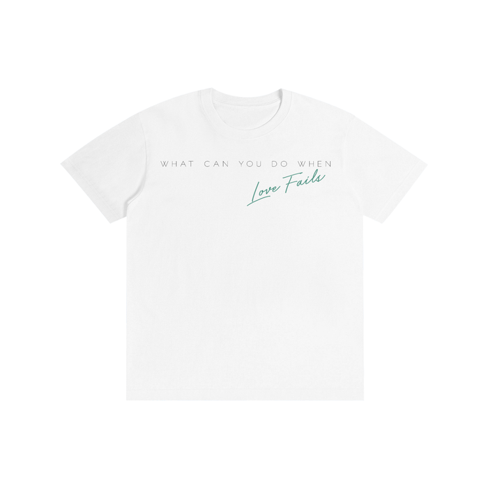 What Can You Do When Love Fails Script Tee