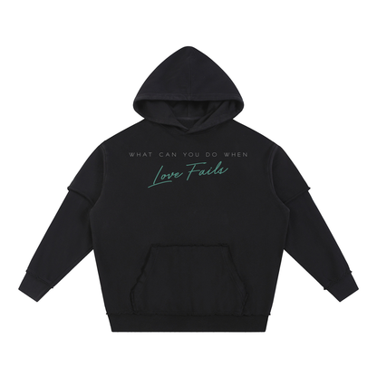 What Can You Do When Love Fails Hoodie