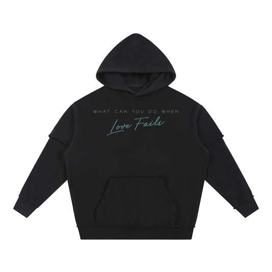 What Can You Do When Love Fails Hoodie