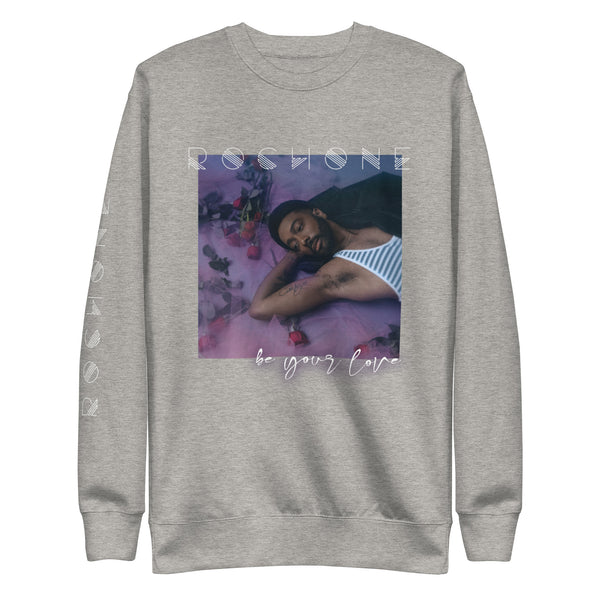 Be Your Love Unisex Premium Sweatshirt